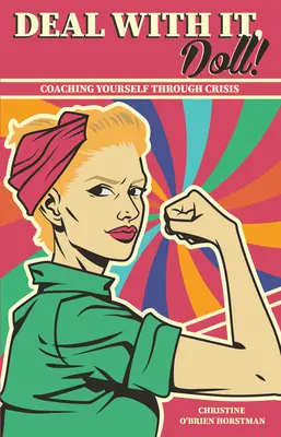 Deal with It Doll! Coaching Yourself Through Crisis - Deal with It Doll!: Coaching Yourself Through Crisis
