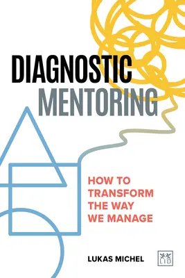 Diagnosztikai mentorálás: Hogyan alakítsuk át a vezetés módját? - Diagnostic Mentoring: How to Transform the Way We Manage