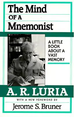 Egy mnemonista elméje: Bruner új előszavával: Egy kis könyv a hatalmas emlékezetről - The Mind of a Mnemonist: A Little Book about a Vast Memory, with a New Foreword by Jerome S. Bruner