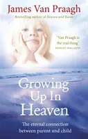 A mennyben felnőni - Az örök kapcsolat szülő és gyermeke között - Growing Up in Heaven - The eternal connection between parent and child