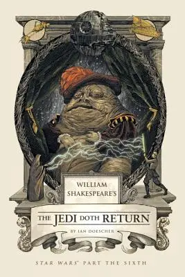 William Shakespeare a Jedi visszatér: A Star Wars hatodik része - William Shakespeare's the Jedi Doth Return: Star Wars Part the Sixth