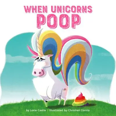 Amikor az egyszarvúak kakilnak - When Unicorns Poop