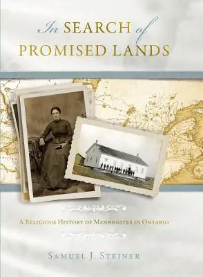 In Search of Promised Lands: Az ontariói mennoniták vallástörténete - In Search of Promised Lands: A Religious History of Mennonites in Ontario