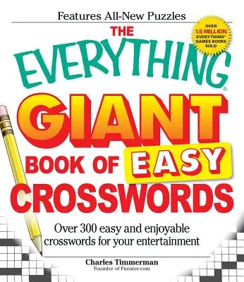 The Everything Giant Book of Easy Crosswords: Több mint 300 könnyű és élvezetes keresztrejtvény az Ön szórakoztatására - The Everything Giant Book of Easy Crosswords: Over 300 Easy and Enjoyable Crosswords for Your Entertainment