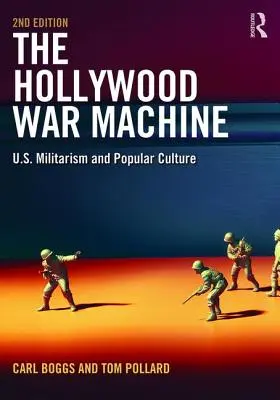 A hollywoodi hadigépezet: Az amerikai militarizmus és a populáris kultúra - The Hollywood War Machine: U.S. Militarism and Popular Culture