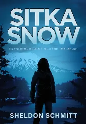 Sitka Snow: Snow és Lilly alaszkai rendőrfőnök kalandjai - Sitka Snow: The Adventures of Alaska's Police Chief Snow and Lilly