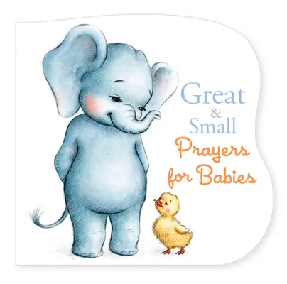 Nagy és kicsi imák csecsemőknek - Great and Small Prayers for Babies