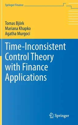 Idő-inkonzisztens irányításelmélet pénzügyi alkalmazásokkal - Time-Inconsistent Control Theory with Finance Applications