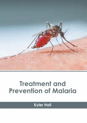 A malária kezelése és megelőzése - Treatment and Prevention of Malaria