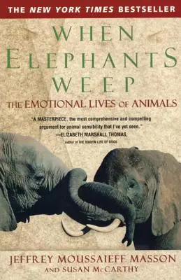 When Elephants Weep: Az állatok érzelmi élete - When Elephants Weep: The Emotional Lives of Animals