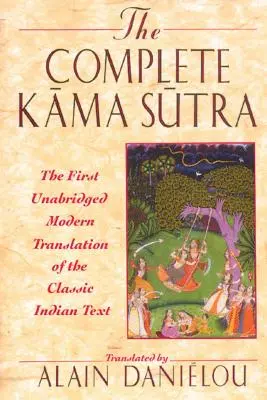 A teljes Káma Szútra: A klasszikus indiai szöveg első rövidítetlen modern fordítása - The Complete Kama Sutra: The First Unabridged Modern Translation of the Classic Indian Text