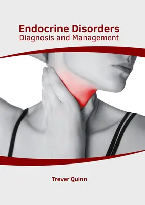 Endokrin betegségek: Diagnózis és kezelés - Endocrine Disorders: Diagnosis and Management