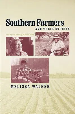 Déli gazdák és történeteik: Emlékezet és jelentés a szóbeli történelemben - Southern Farmers and Their Stories: Memory and Meaning in Oral History