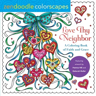 Zendoodle Colorscapes: Szeresd a szomszédodat: Színezőkönyv a hitről és a kegyelemről - Zendoodle Colorscapes: Love Thy Neighbor: A Coloring Book of Faith and Grace