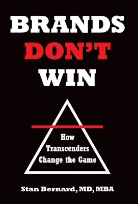 A márkák nem nyernek: Hogyan változtatják meg a játékot a transzcenderek? - Brands Don't Win: How Transcenders Change the Game