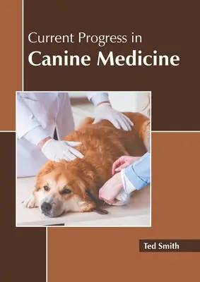 A kutyák orvostudományának jelenlegi fejlődése - Current Progress in Canine Medicine