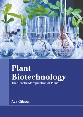 Növényi biotechnológia: A növények genetikai manipulációja - Plant Biotechnology: The Genetic Manipulation of Plants