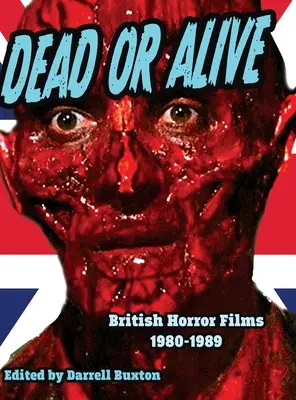 Holtan vagy élve brit horrorfilmek 1980-1989 - Dead or Alive British Horror Films 1980-1989