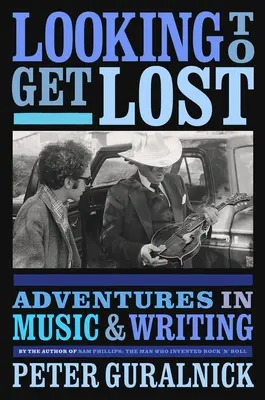 Looking to Get Lost: Adventures in Music and Writing