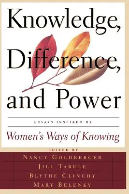 Tudás, különbség és hatalom: A nők megismerési módjai által inspirált esszék - Knowledge, Difference, and Power: Essays Inspired by Women's Ways of of Knowing