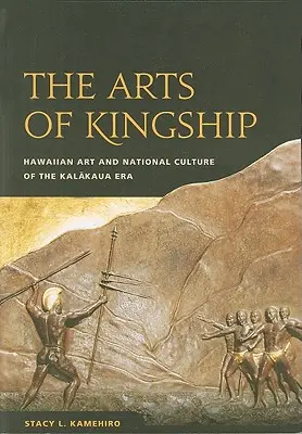 A királyság művészete: Hawaii művészet és nemzeti kultúra a Kalakaua-korszakban - The Arts of Kingship: Hawaiian Art and National Culture of the Kalakaua Era