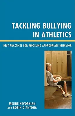 A zaklatás elleni küzdelem a sportban: Legjobb gyakorlatok a megfelelő viselkedés modellezésére - Tackling Bullying in Athletics: Best Practices for Modeling Appropriate Behavior