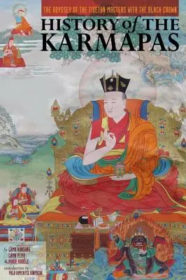 A Karmapák története: A fekete koronás tibeti mesterek Odüsszeiája - History of the Karmapas: The Odyssey of the Tibetan Masters with the Black Crown