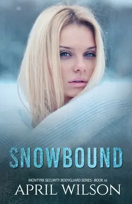 Snowbound: (McIntyre Security Bodyguard Series - 10. könyv) - Snowbound: (McIntyre Security Bodyguard Series - Book 10)