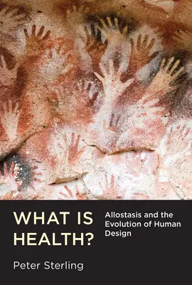 Mi az egészség? Allosztázis és az emberi tervezés evolúciója - What Is Health?: Allostasis and the Evolution of Human Design