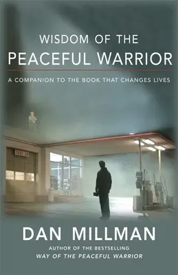 A békés harcos bölcsessége: A Companion to the Book That Changes Lives (Kísérőkönyv az életeket megváltoztató könyvhöz) - Wisdom of the Peaceful Warrior: A Companion to the Book That Changes Lives