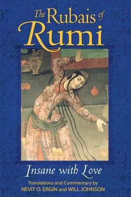 Rúmi rubaiszai: Őrület a szeretettől - The Rubais of Rumi: Insane with Love