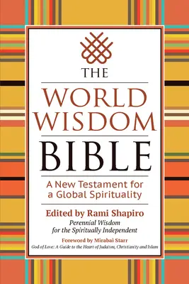 A világbölcsesség bibliája: Új Testamentum a globális spiritualitásért - The World Wisdom Bible: A New Testament for a Global Spirituality