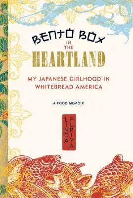 Bento Box a Heartlandben: Japán lánykorom Whitebread Amerikában - Bento Box in the Heartland: My Japanese Girlhood in Whitebread America