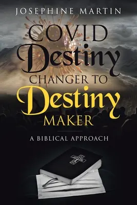 Covid Sorsfordítóból sorscsinálóvá: A Biblical Approach - Covid Destiny Changer to Destiny Maker: A Biblical Approach