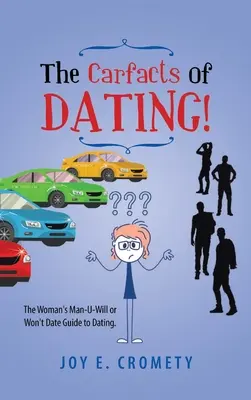 A randizás karfája! A nő férfi-vagy nem randizni akaró vagy nem randizó útmutatója a randizáshoz - The Carfacts of Dating!: The Woman's Man-U-Will or Won't Date Guide to Dating