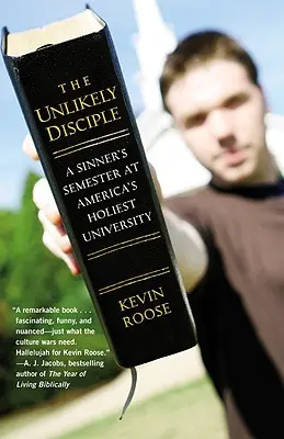 A valószínűtlen tanítvány: Egy bűnös szemesztere Amerika legszentebb egyetemén - The Unlikely Disciple: A Sinner's Semester at America's Holiest University