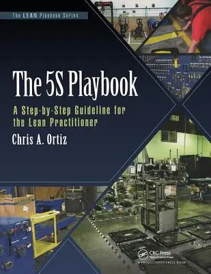 Az 5s Playbook: Lépésről lépésre útmutató a Lean-gyakorlók számára - The 5s Playbook: A Step-By-Step Guideline for the Lean Practitioner