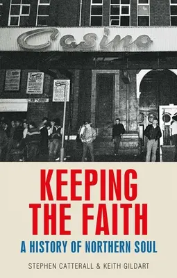 Keeping the Faith: A Northern Soul története - Keeping the Faith: A History of Northern Soul