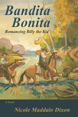 Bandita Bonita: Billy the Kid románca, egy regény - Bandita Bonita: Romancing Billy the Kid, A Novel