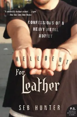 Hell Bent for Leather: Egy heavy metal függő vallomásai - Hell Bent for Leather: Confessions of a Heavy Metal Addict