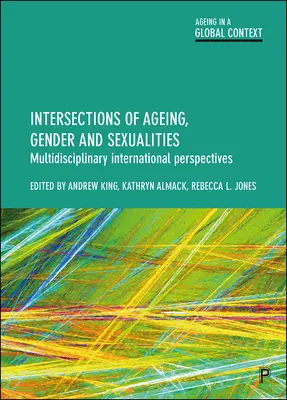 Az öregedés, a nemek és a szexualitások metszéspontjai: Multidiszciplináris nemzetközi perspektívák - Intersections of Ageing, Gender and Sexualities: Multidisciplinary International Perspectives