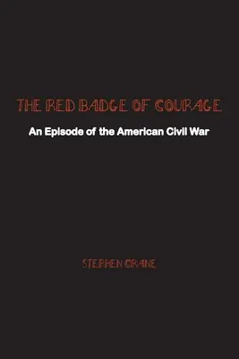 A bátorság vörös jelvénye: Egy epizód az amerikai polgárháborúból - The Red Badge of Courage: An Episode of the American Civil War