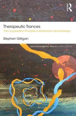 Terápiás transzok: Az együttműködés elve az ericksoni hipnoterápiában - Therapeutic Trances: The Cooperation Principle in Ericksonian Hypnotherapy