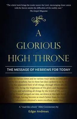 Egy dicsőséges magas trón: Zsidókhoz írt levél üzenete napjainkra - A Glorious High Throne: The Message of Hebrews for Today