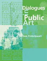 Párbeszédek a köztéri művészetben (Finkelpearl Tom (Queens Museum of Art)) - Dialogues in Public Art (Finkelpearl Tom (Queens Museum of Art))