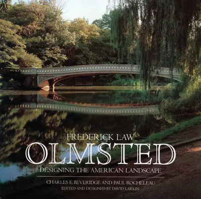 Frederick Law Olmsted: Olmsted: Az amerikai táj megtervezése - Frederick Law Olmsted: Designing the American Landscape