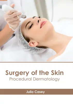 A bőr sebészete: Eljárási bőrgyógyászat - Surgery of the Skin: Procedural Dermatology