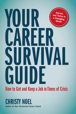 A karrier túlélési útmutatója: Hogyan szerezzünk és tartsunk meg állást válság idején? - Your Career Survival Guide: How to Get and Keep a Job in Times of Crisis