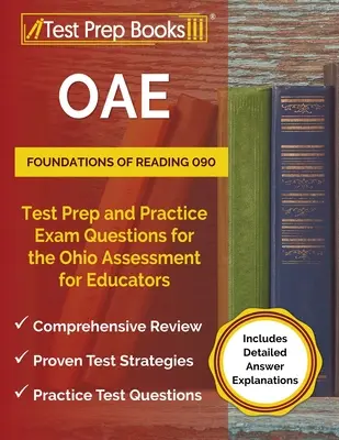 OAE Foundations of Reading 090 Test Prep és gyakorlati vizsgakérdések az Ohio Assessment for Educators [Tartalmazza a részletes válaszmagyarázatokat] - OAE Foundations of Reading 090 Test Prep and Practice Exam Questions for the Ohio Assessment for Educators [Includes Detailed Answer Explanations]