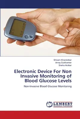 Elektronikus eszköz a vércukorszint nem invazív ellenőrzésére - Electronic Device For Non Invasive Monitoring of Blood Glucose Levels